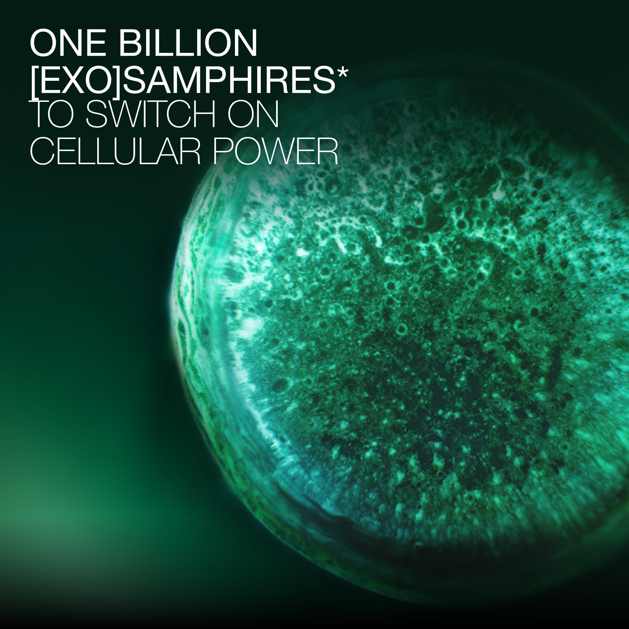 Microscopic view of one billion [EXO]Samphires used in Helena Rubinstein Powercell for cellular power.
